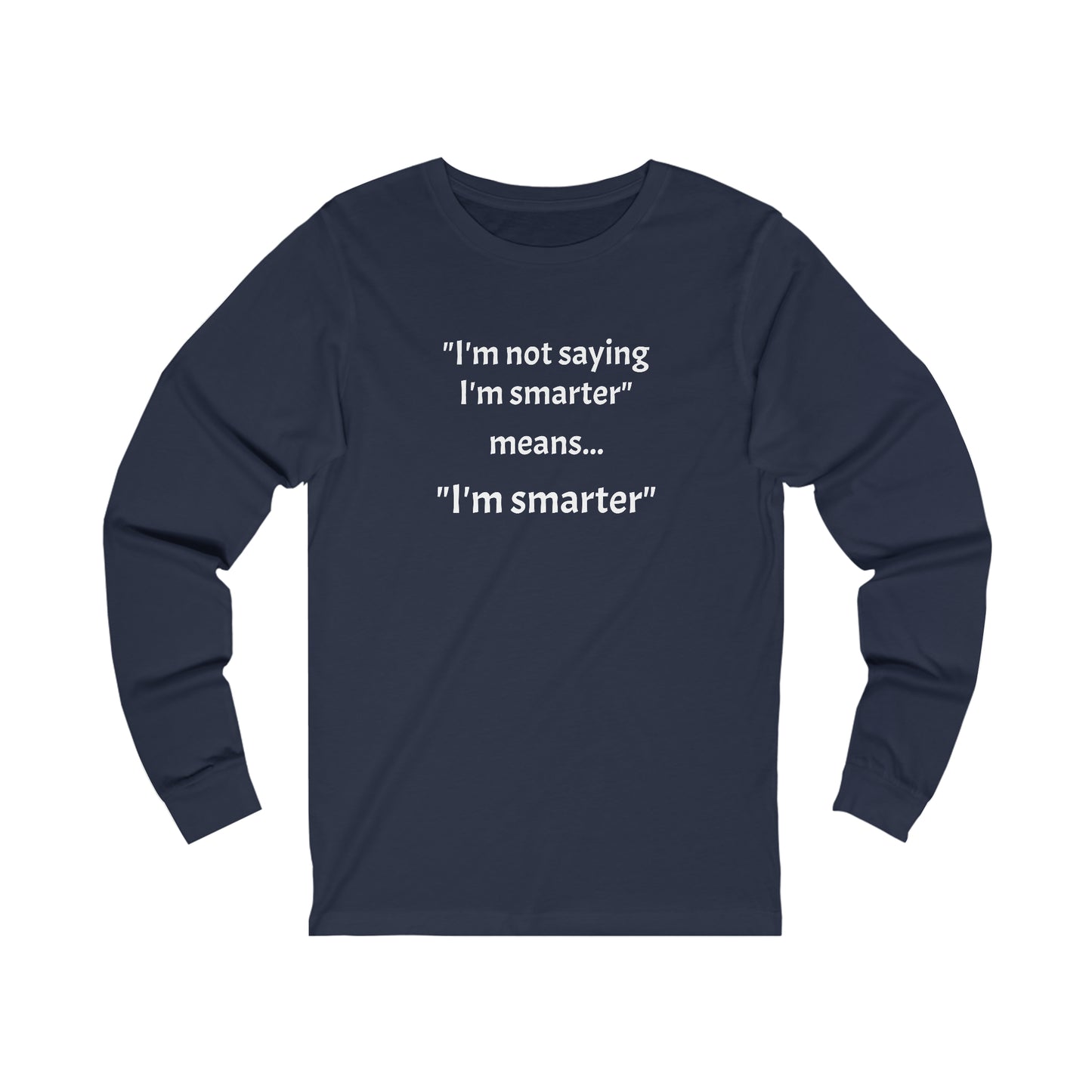 I'm smarter - Unisex Jersey Long Sleeve Tee