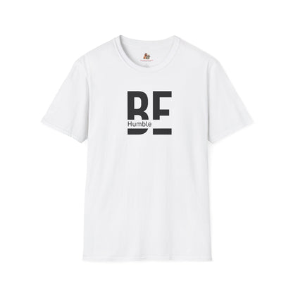 BE Humble T-Shirt — Minimalist Graphic Tee