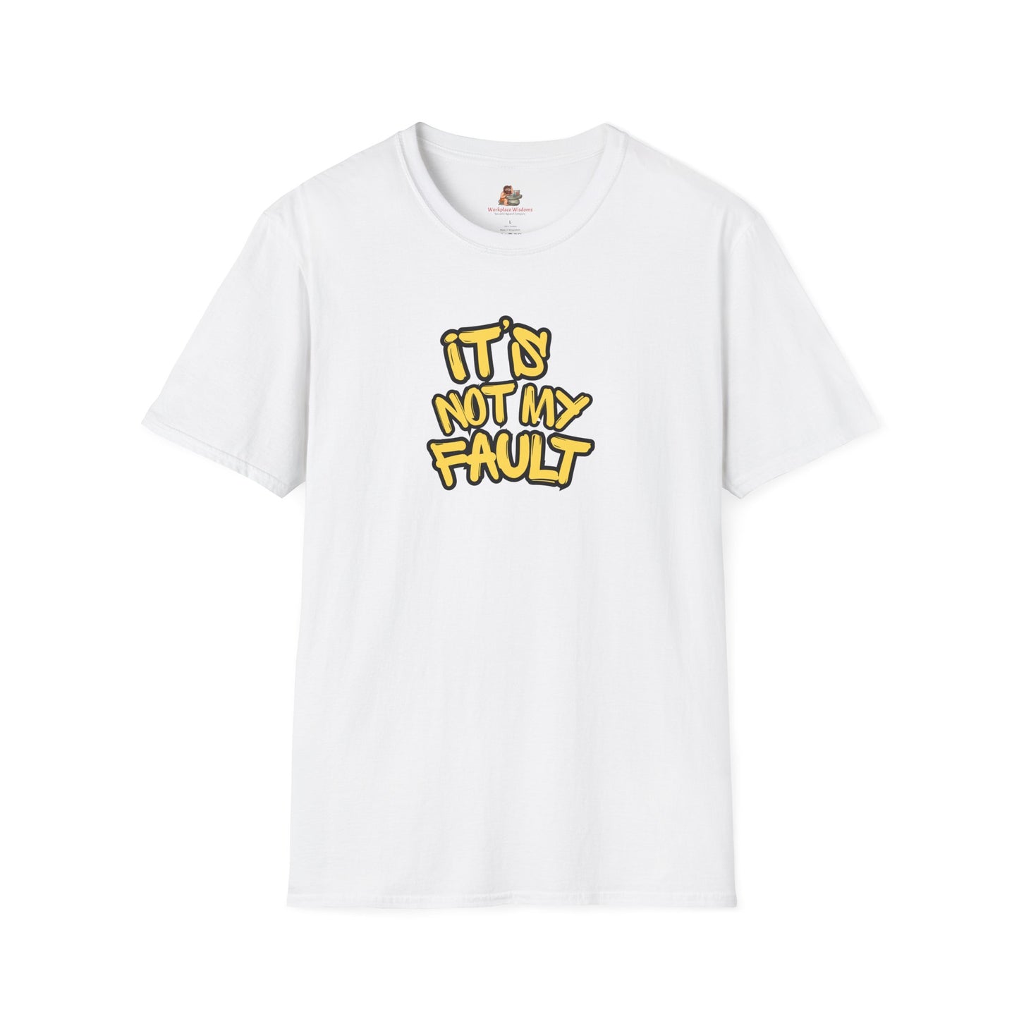 Workplace Wisdoms 'Not My Fault' Unisex Soft Cotton Tee