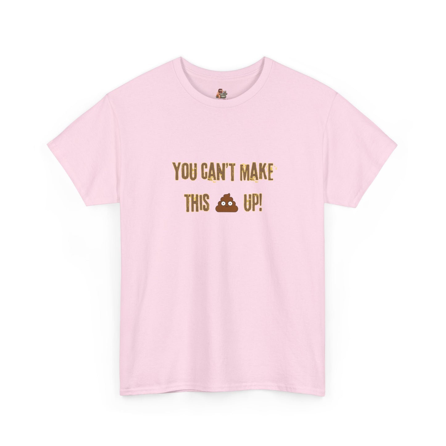 Workplace Wisdoms 'Can't make this up' Heavy Cotton Tee