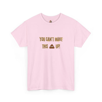 Workplace Wisdoms 'Can't make this up' Heavy Cotton Tee