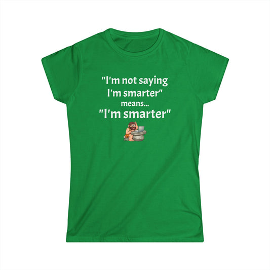 Workplace Wisdoms 'I'm Smarter' Women's Softstyle Tee