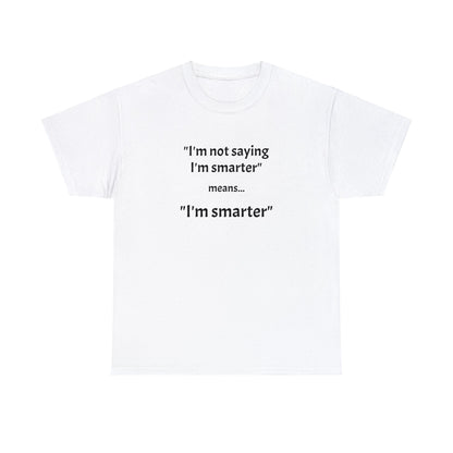 I'm smarter - Unisex Heavy Cotton Tee