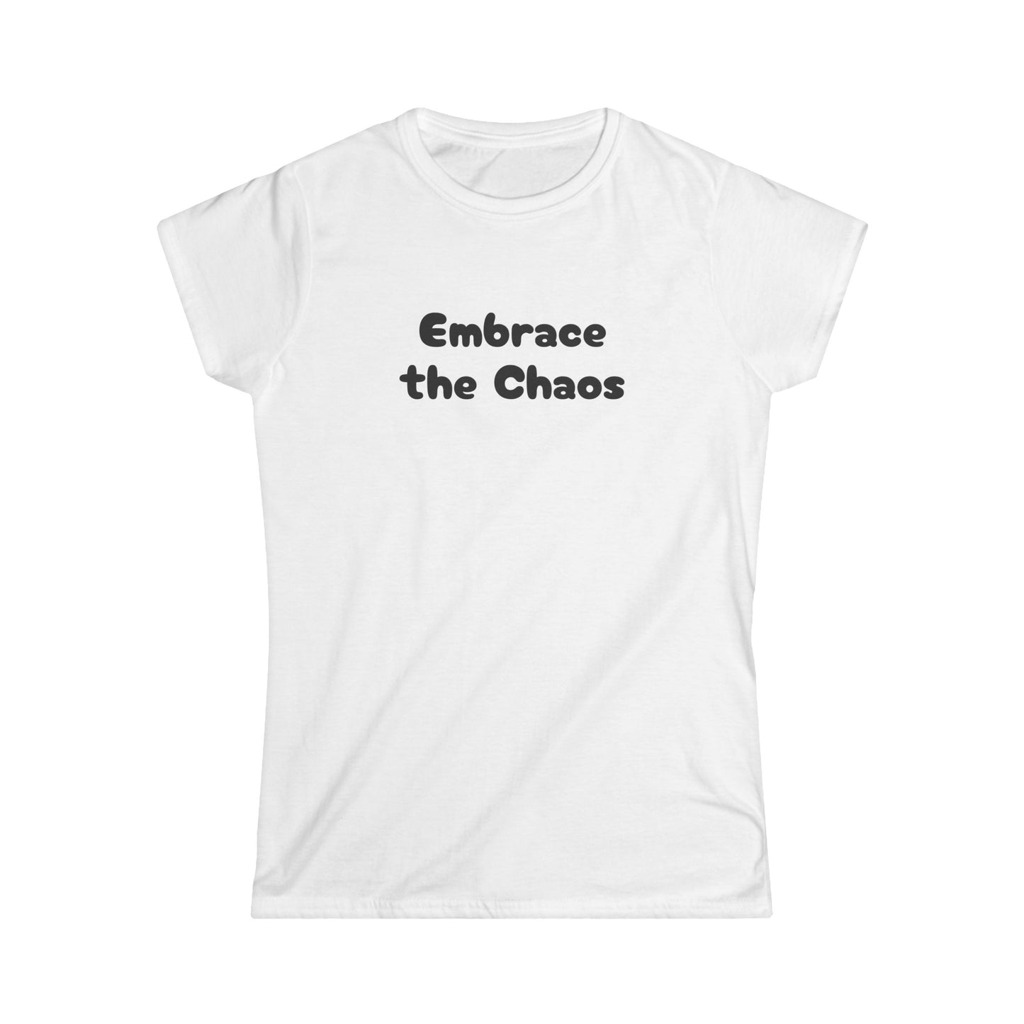 Embrace the Chaos - Women's Softstyle Tee