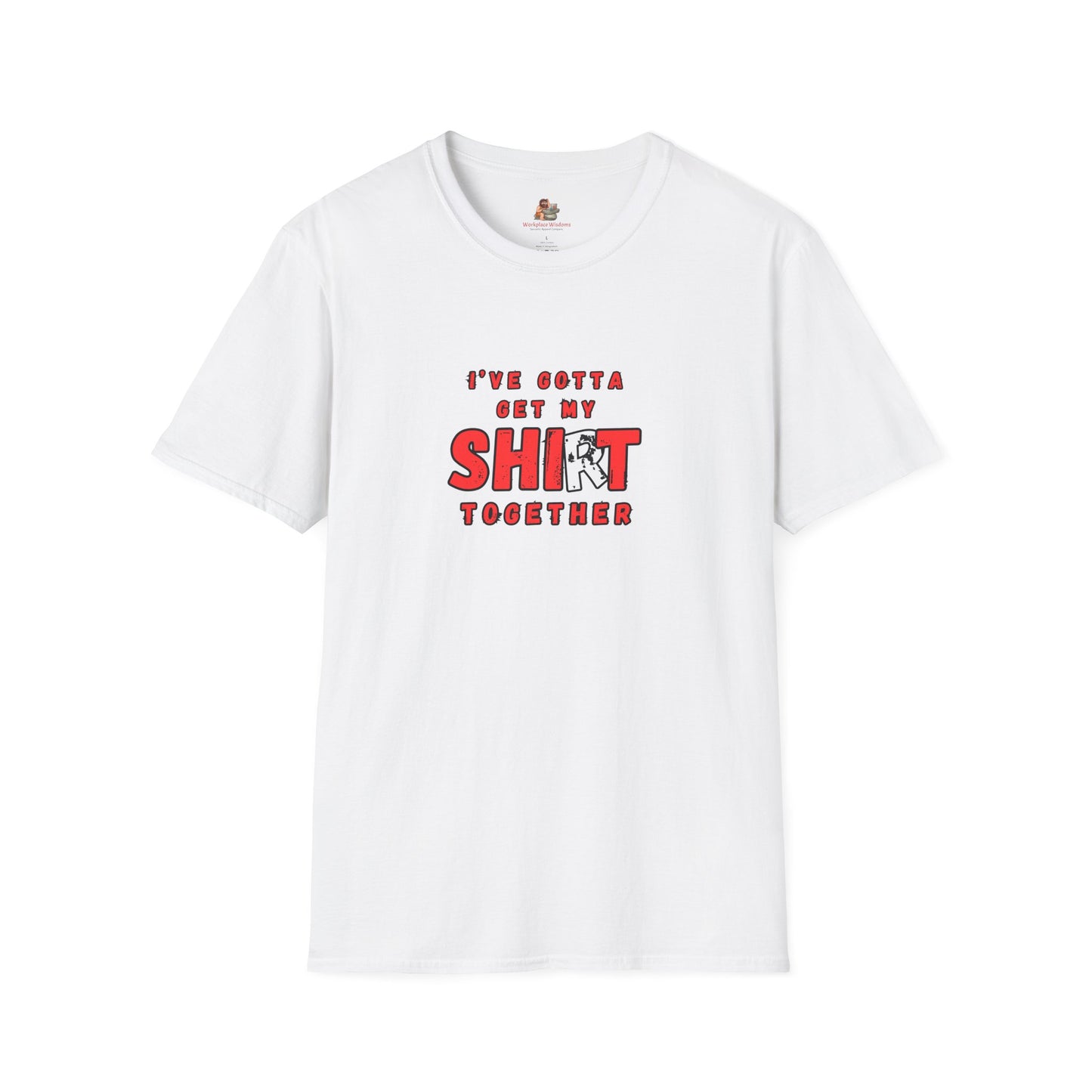 Workplace Wisdoms 'Shit Shirt Together' Unisex Soft Cotton Tee
