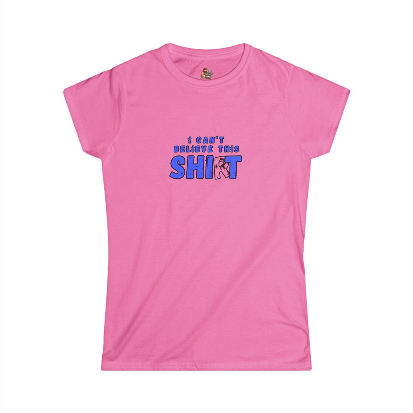 Workplace Wisdoms 'Can't Believe' Women's Softstyle Tee