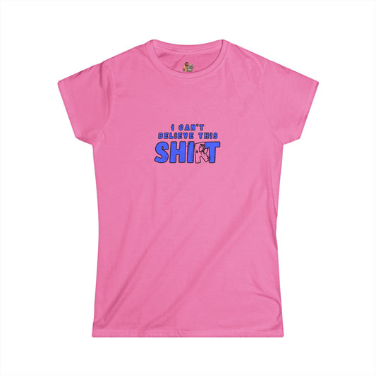 Workplace Wisdoms 'Can't Believe' Women's Softstyle Tee