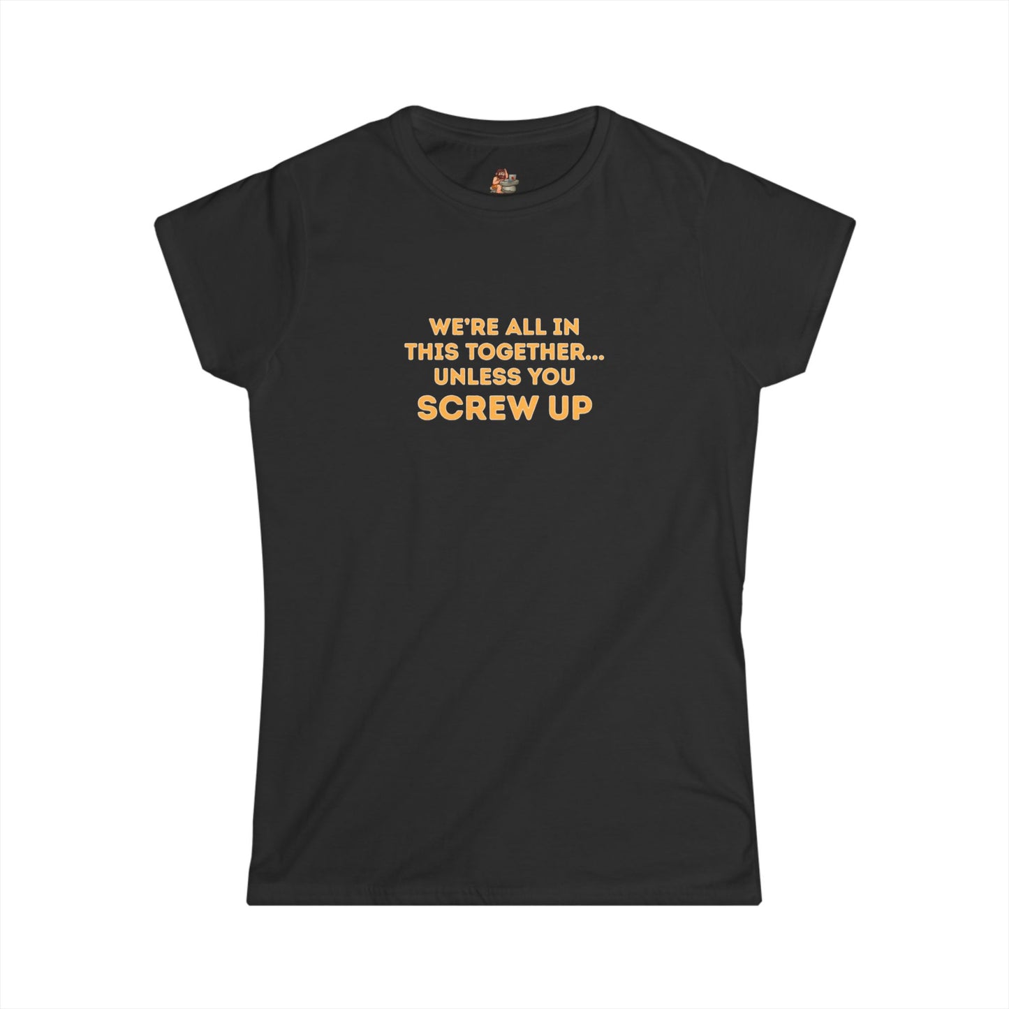 Workplace Wisdoms 'Screw Up' Women's Softstyle Tee