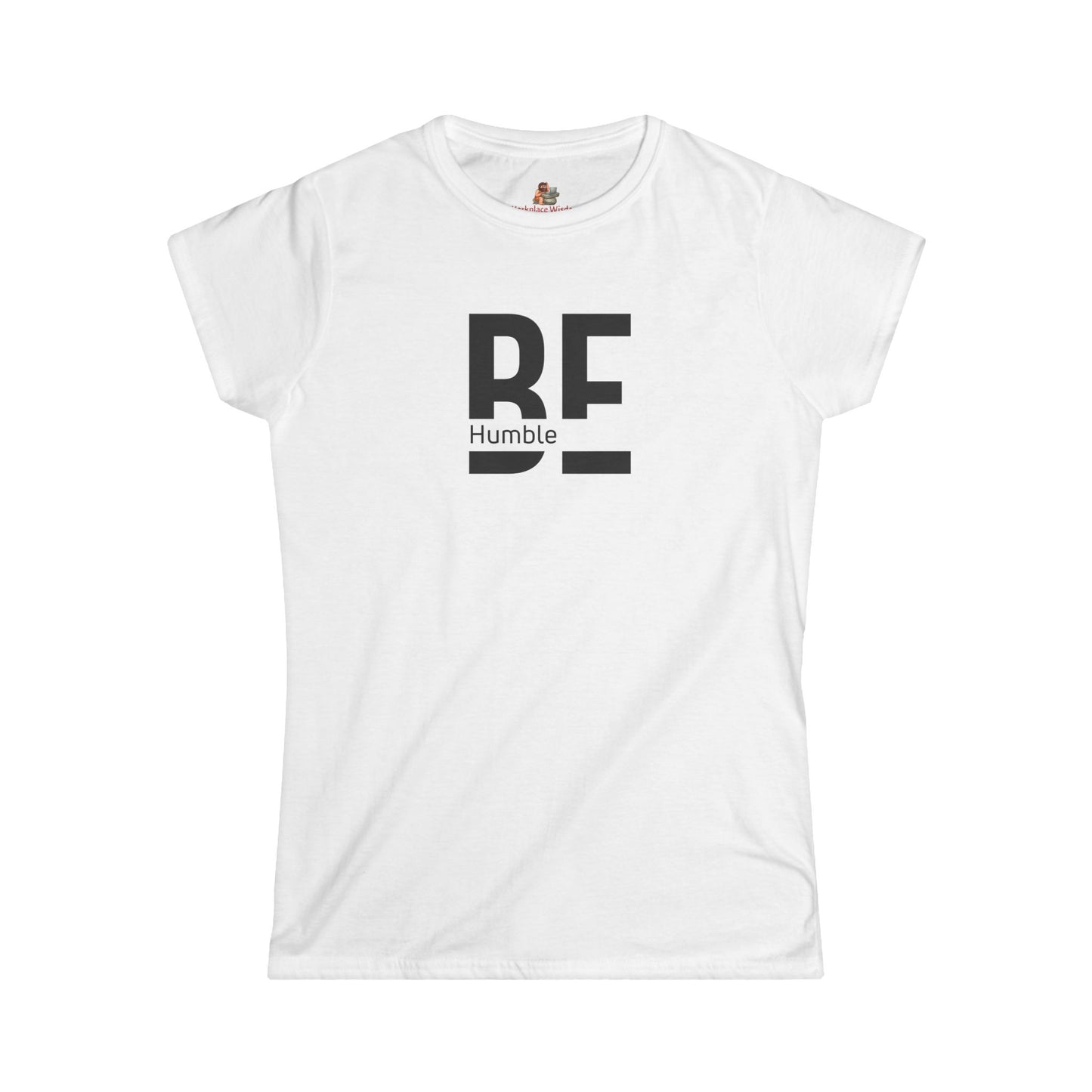 Be Humble Women's Tee — Minimal Inspirational Graphic T-Shirt