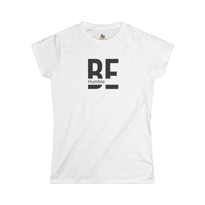 Be Humble Women's Tee — Minimal Inspirational Graphic T-Shirt