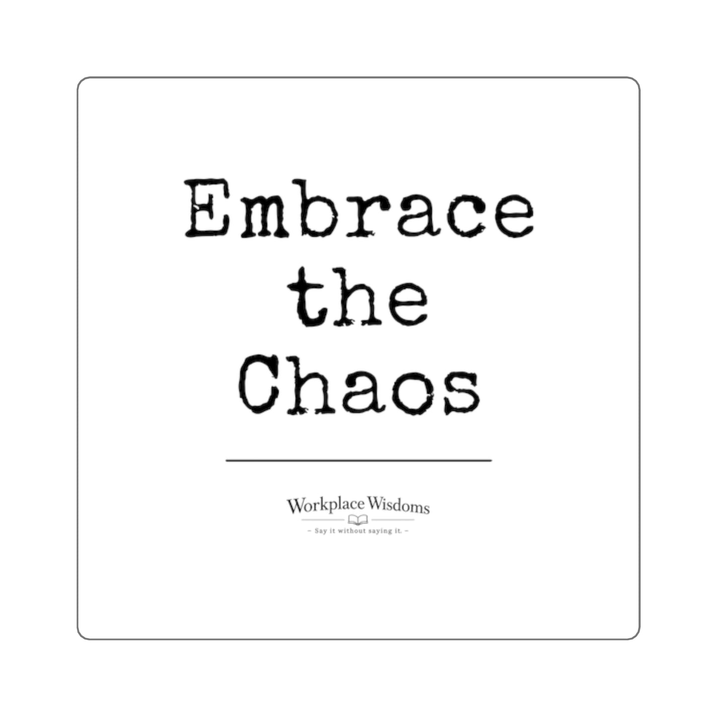 Embrace the Chaos Square Sticker — Minimalist Motivational Quote