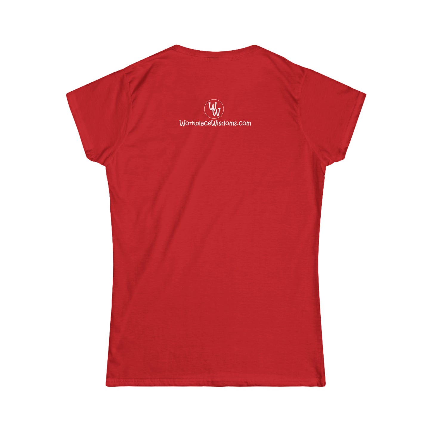 Workplace Wisdoms - Women's Softstyle Tee