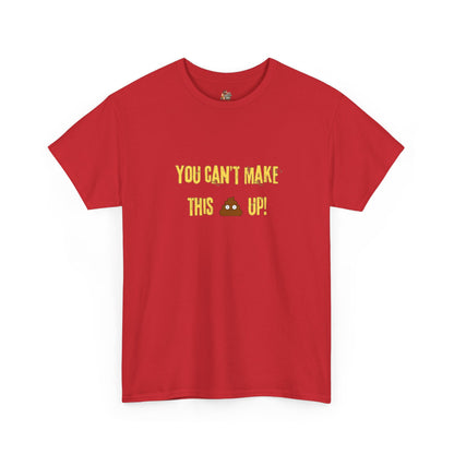 Workplace Wisdoms 'Can't make this up' Heavy Cotton Tee