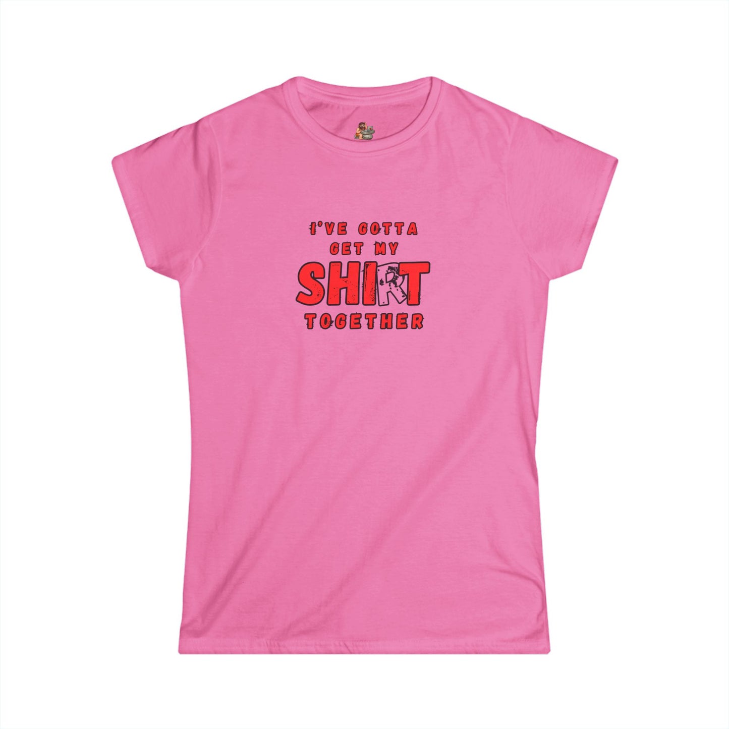 Workplace Wisdoms 'Shit Shirt Together' Women's Softstyle Tee