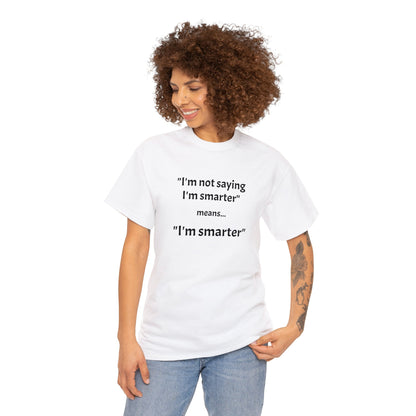 I'm smarter - Unisex Heavy Cotton Tee