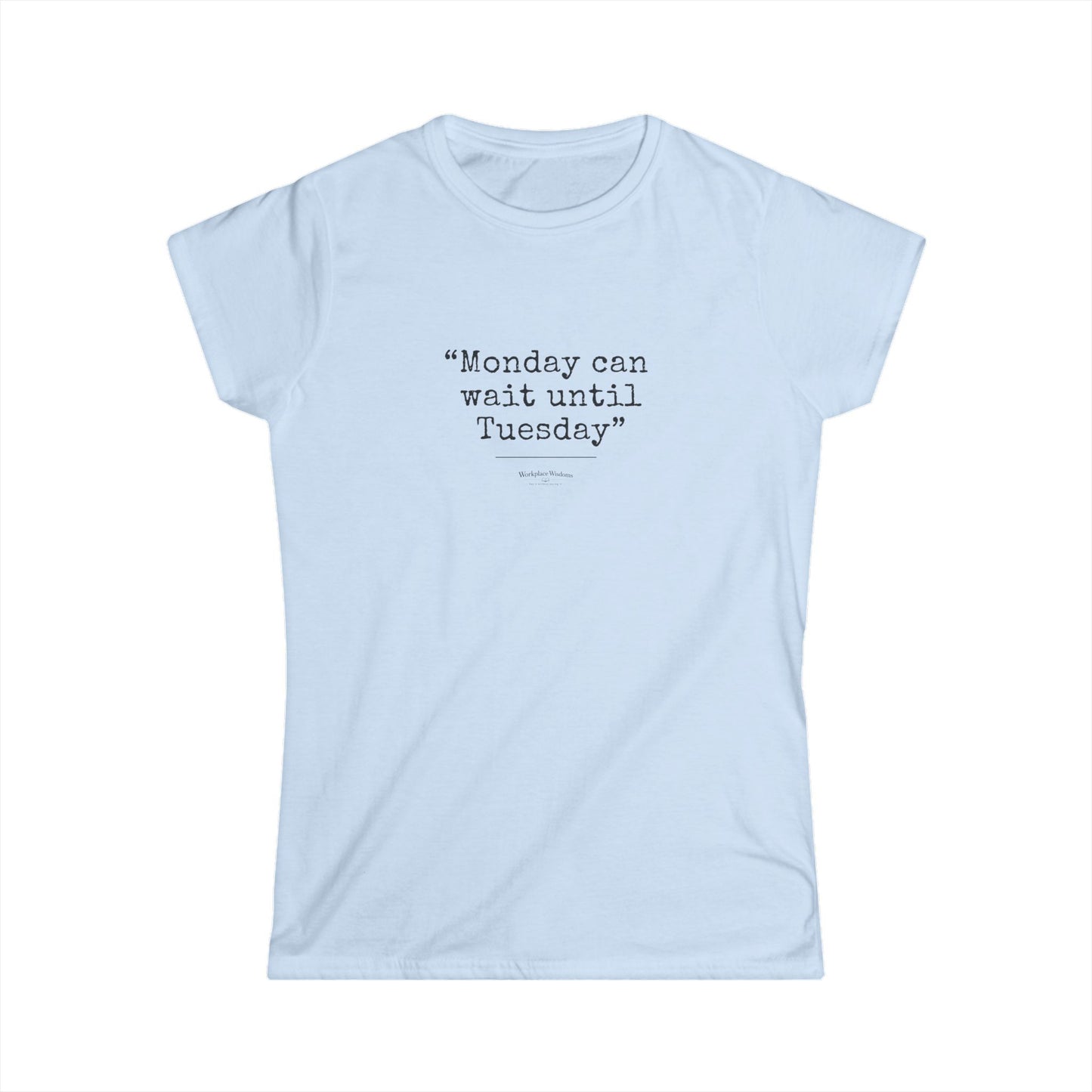 Workplace Wisdoms "Monday" — Women's Relaxed Tee