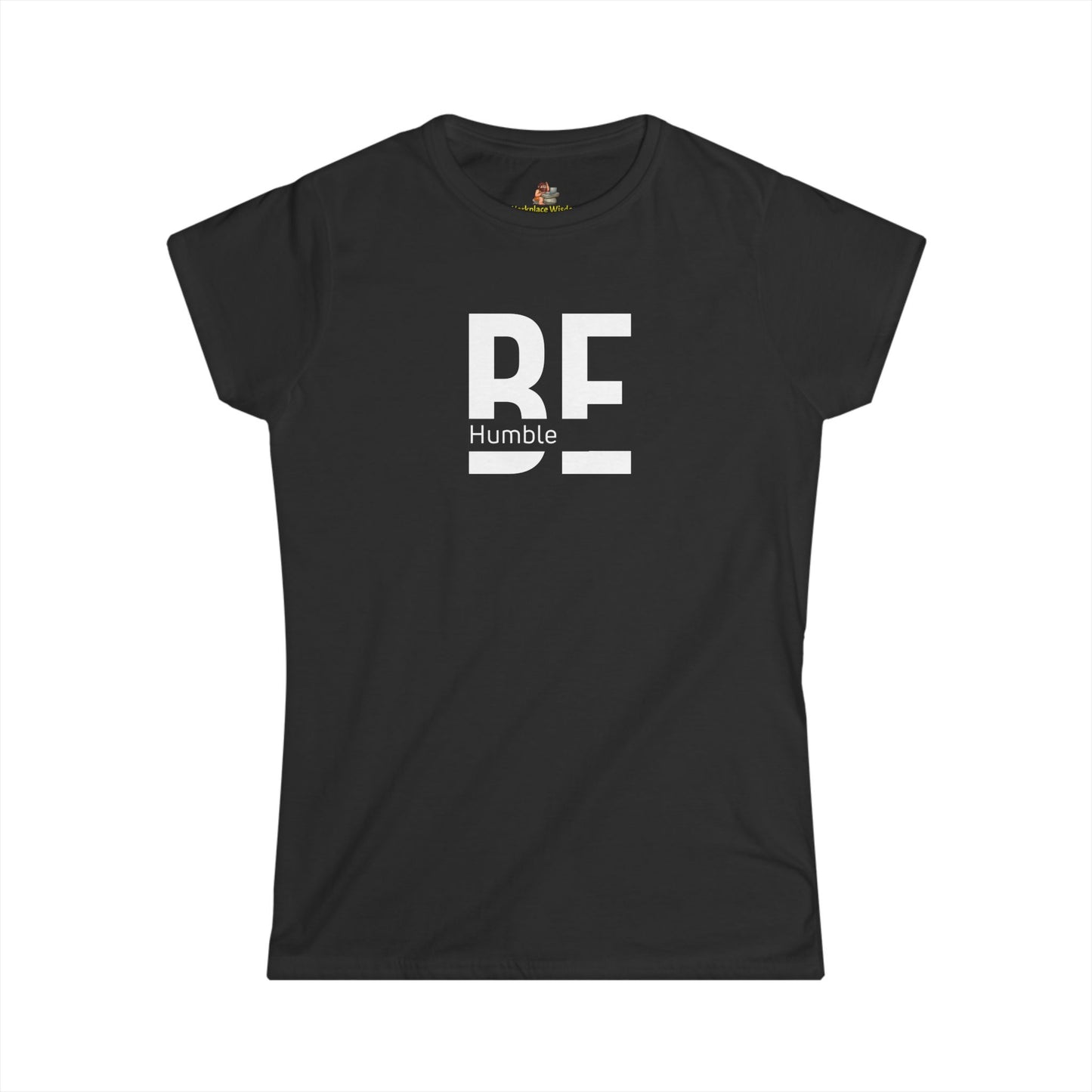 Be Humble Women's Tee — Minimal Inspirational Graphic T-Shirt