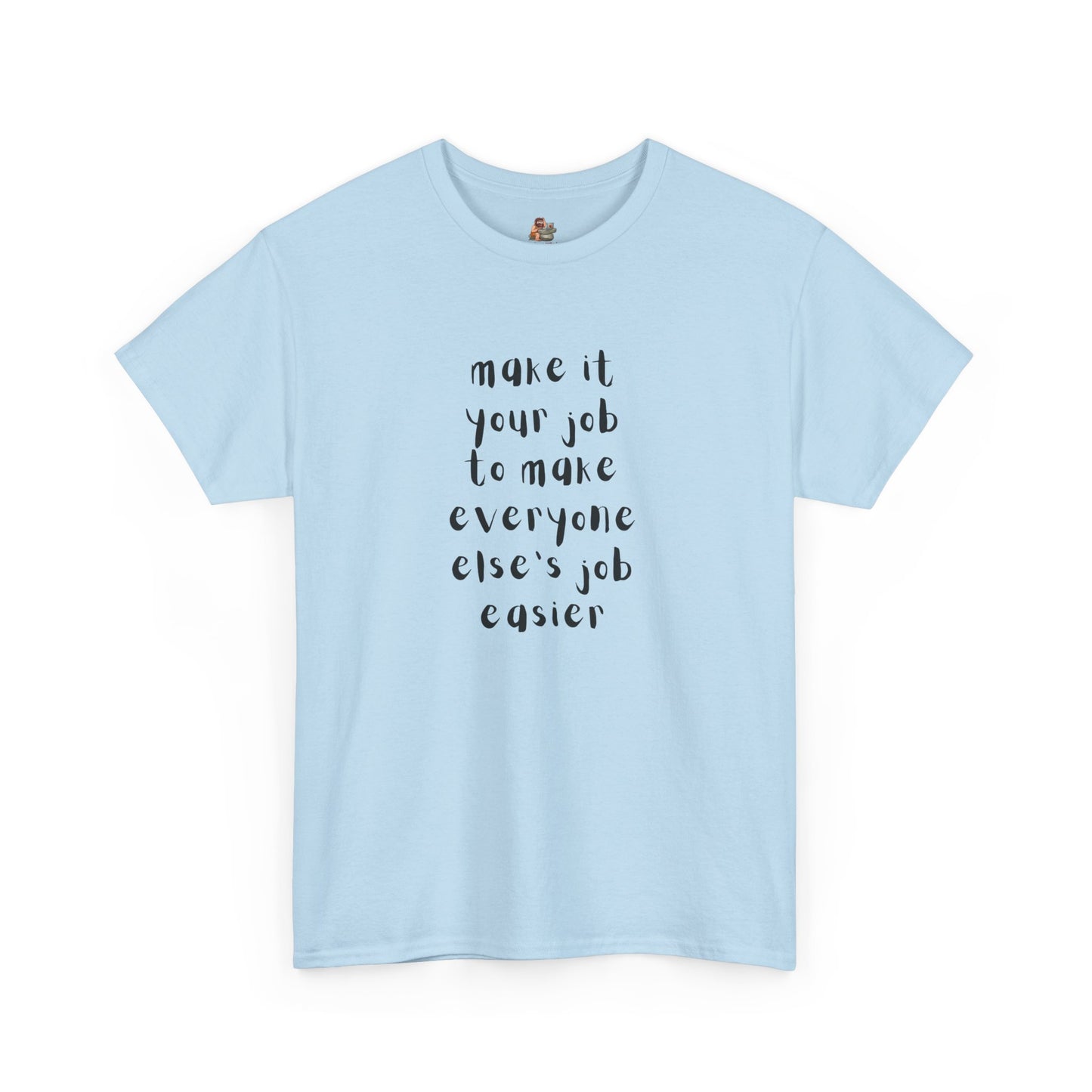 Workplace Wisdoms 'Your Job' Heavy Cotton Tee