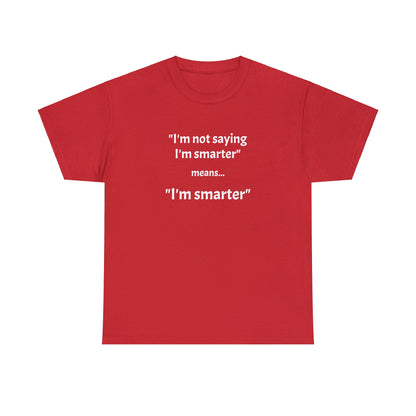 I'm smarter - Unisex Heavy Cotton Tee