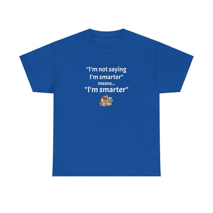 Workplace Wisdoms 'I'm Smarter' Heavy Cotton Tee