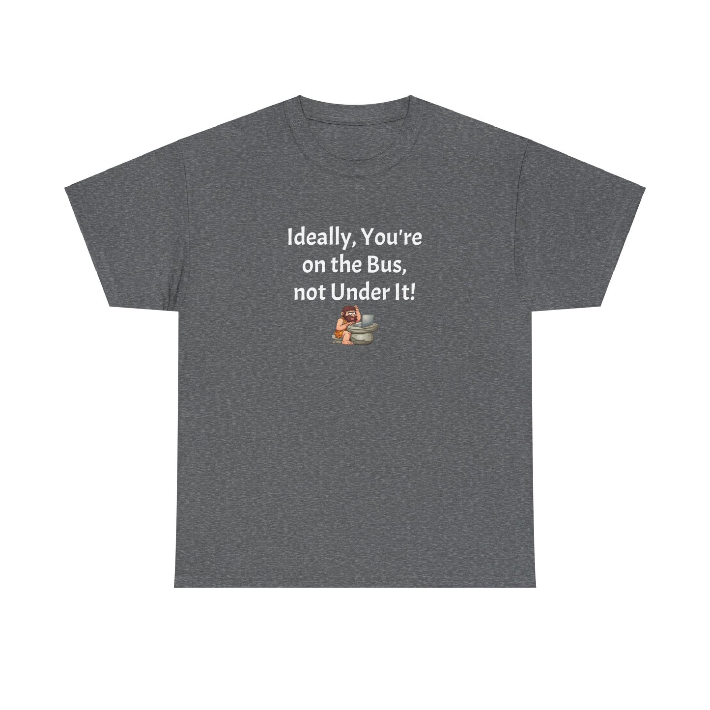 Workplace Wisdoms 'On the Bus' Heavy Cotton Tee