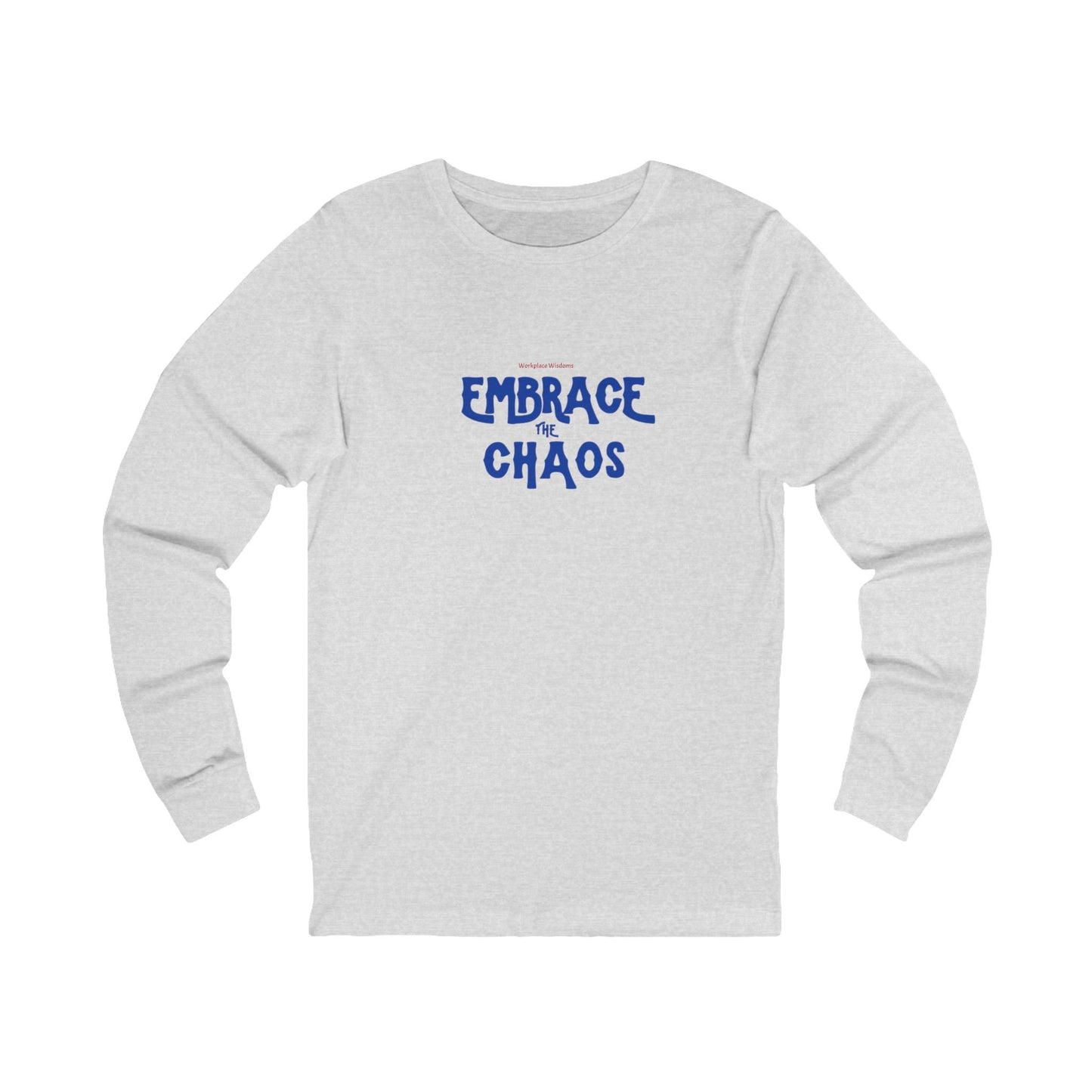 Workplace Wisdoms 'Embrace the Chaos' Long Sleeve Tee