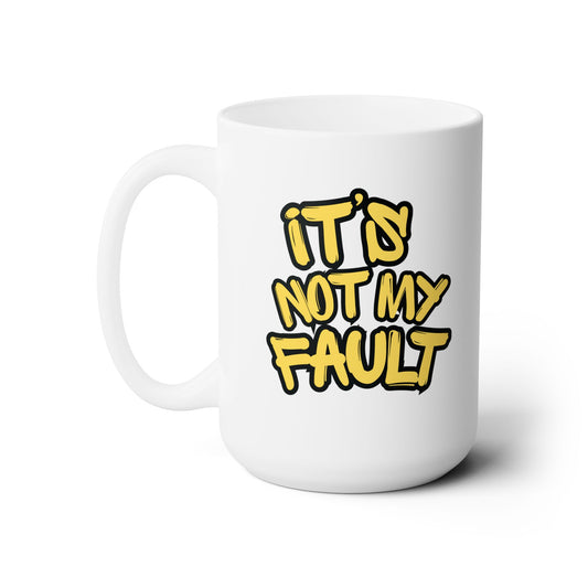 Workplace Wisdoms 'Not My Fault' Ceramic Mug 15oz