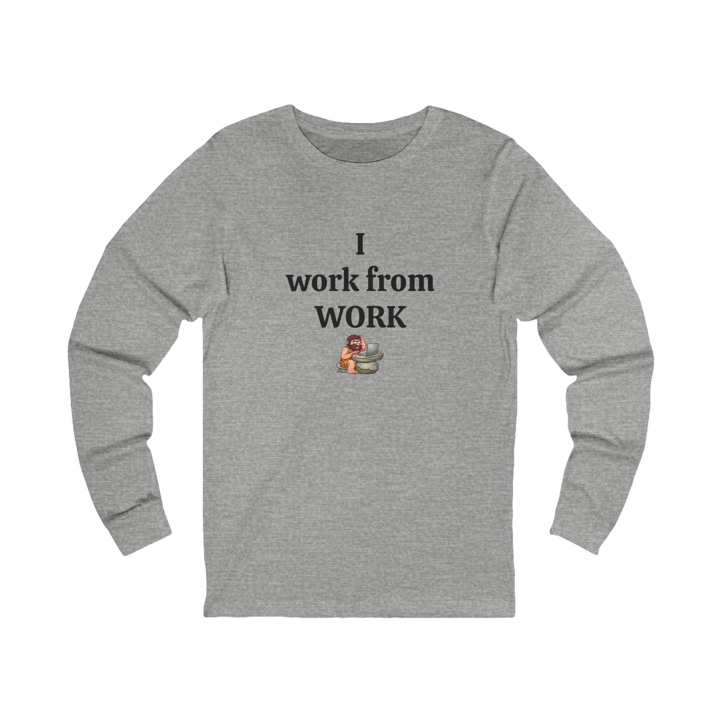 Workplace Wisdoms 'I work from WORK' Long Sleeve Tee