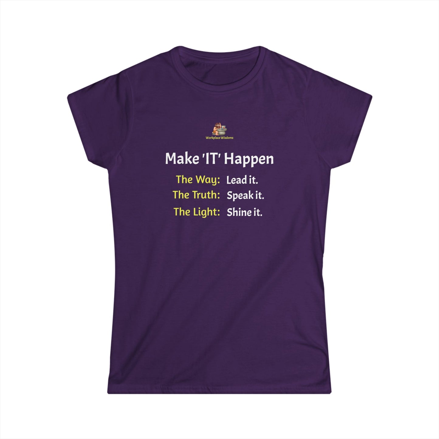 Workplace Wisdoms 'Make 'IT' Happen' Women's Softstyle Tee