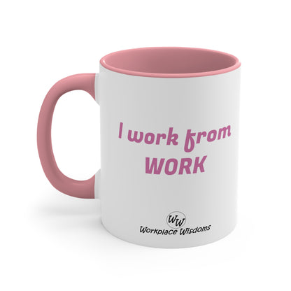 I work from work - Accent Coffee Mug, 11oz