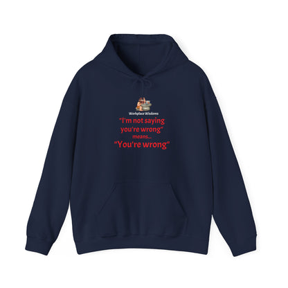 Workplace Wisdoms 'You're wrong' Heavy Hooded Sweatshirt