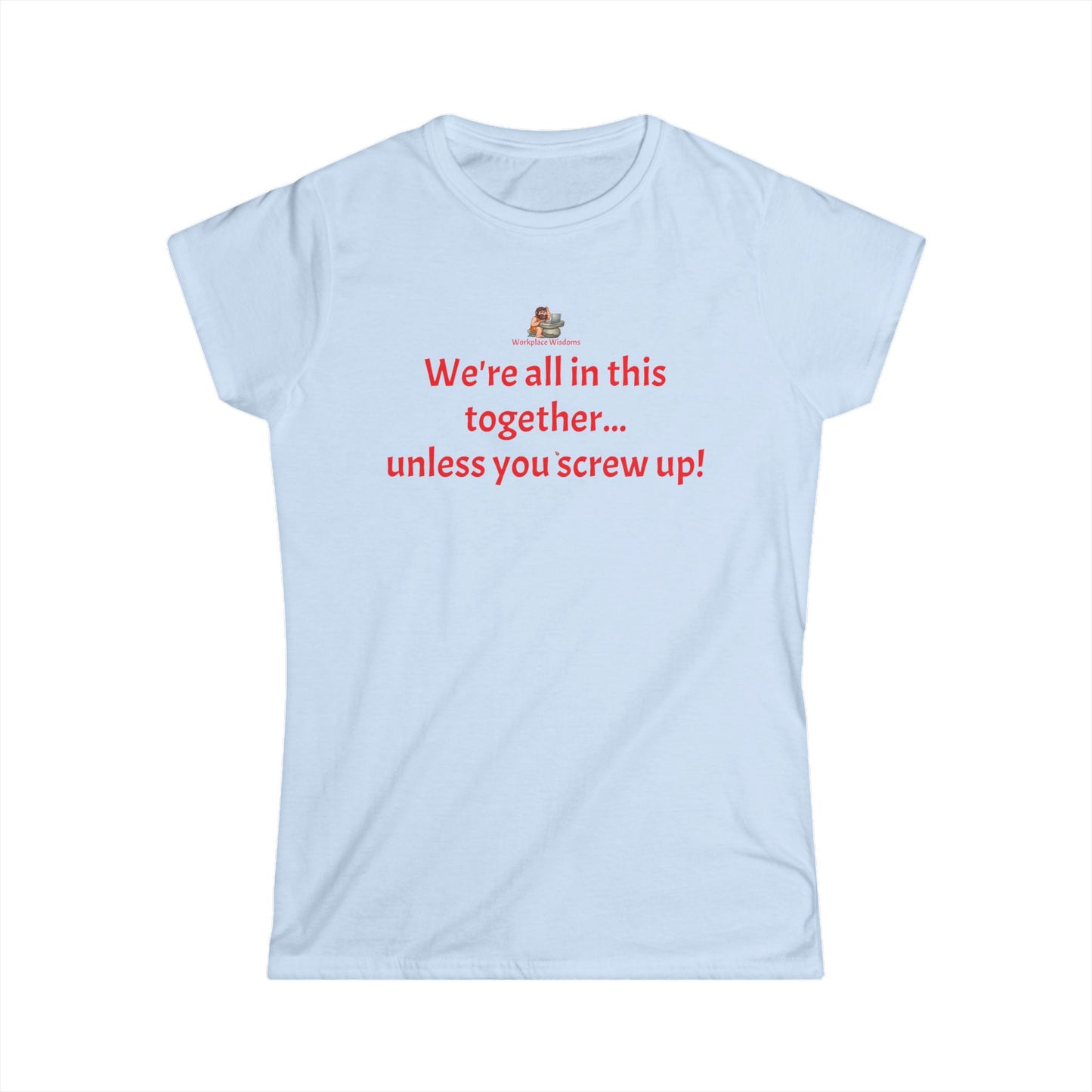 Workplace Wisdoms 'Screw Up' Women's Softstyle Tee