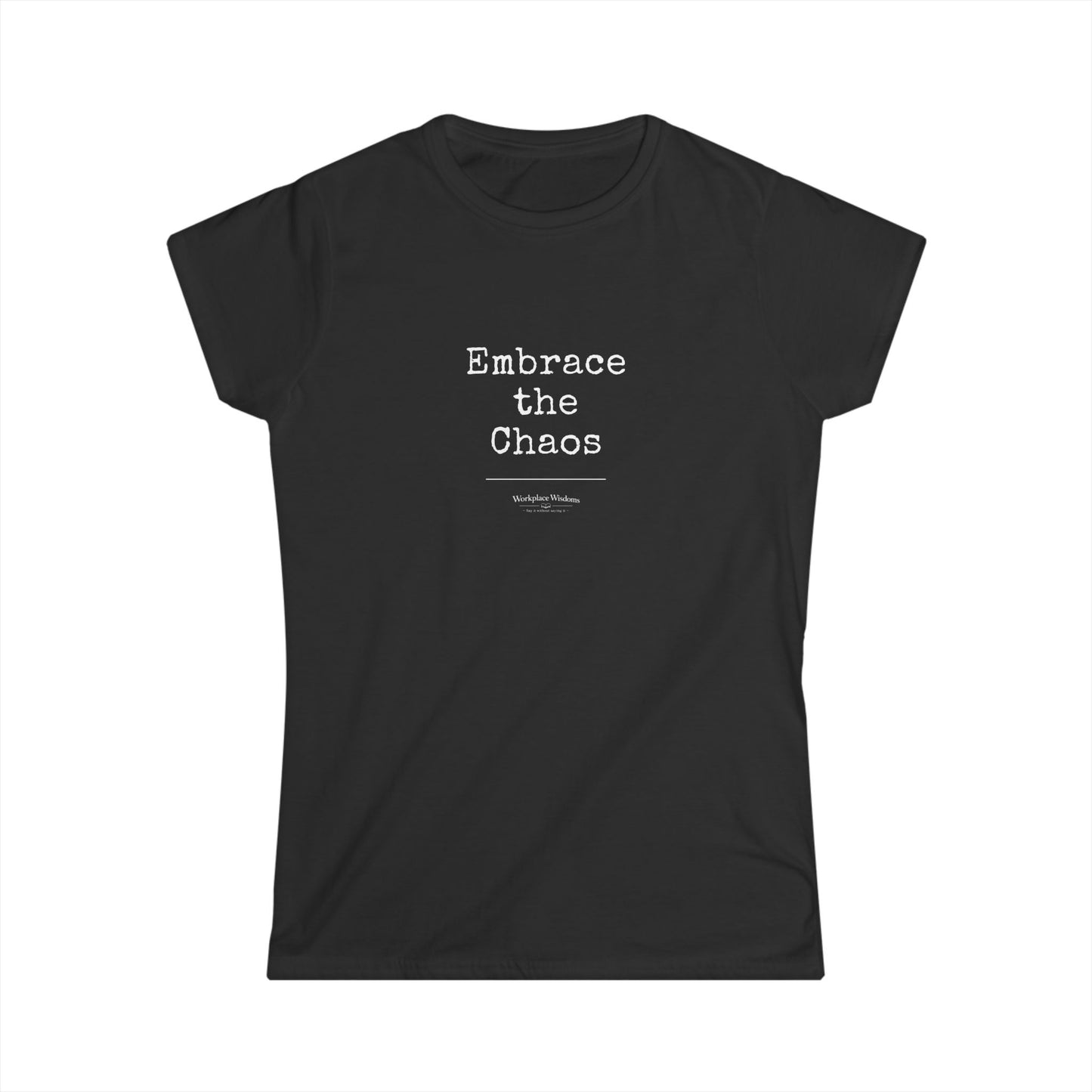 Workplace Wisdoms "Embrace the Chaos" — Women's Relaxed Tee