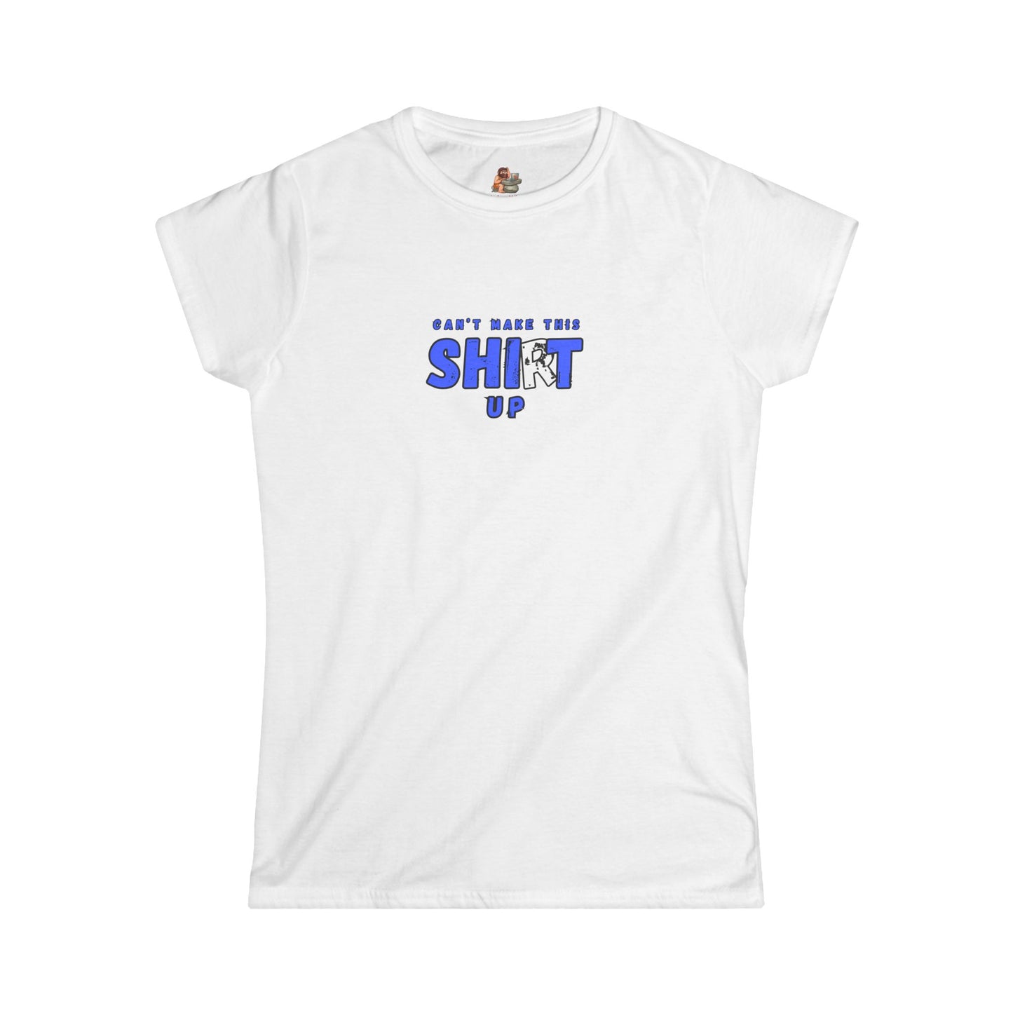 Workplace Wisdoms 'Can't Make Up' Women's Softstyle Tee
