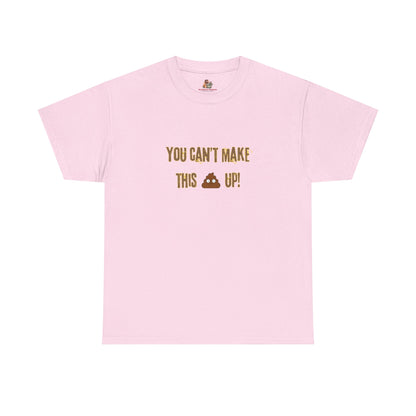 Workplace Wisdoms 'Can't make this up' Heavy Cotton Tee