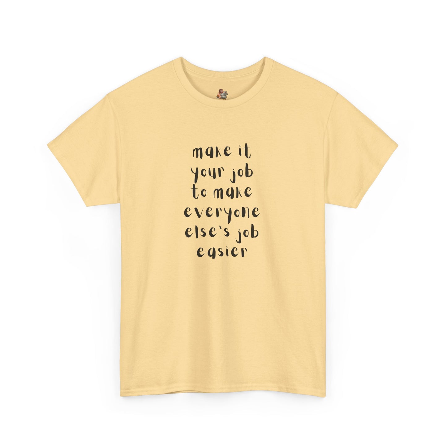 Workplace Wisdoms 'Your Job' Heavy Cotton Tee