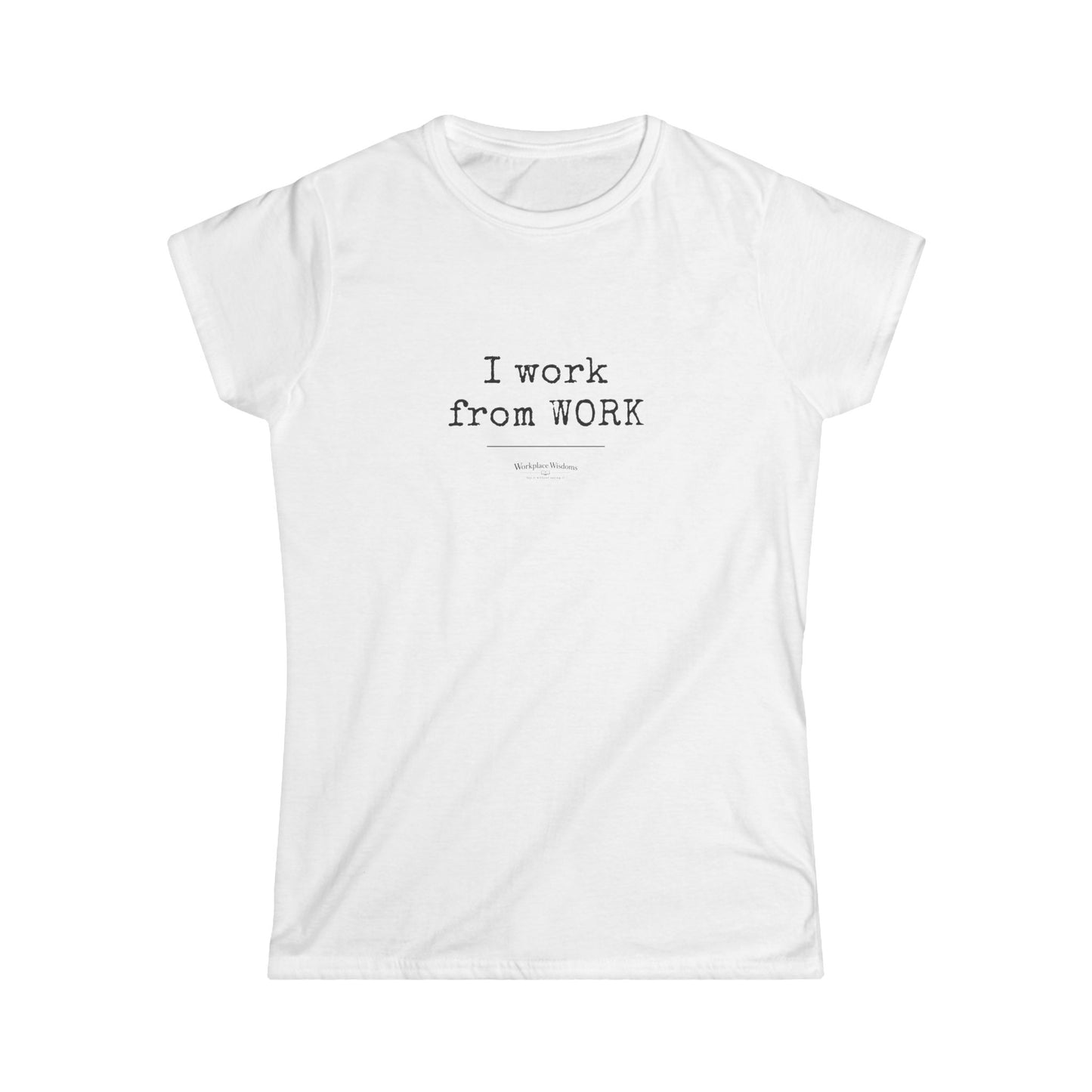 Workplace Wisdoms "Work from WORK" — Women's Relaxed Tee