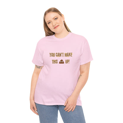 Workplace Wisdoms 'Can't make this up' Heavy Cotton Tee