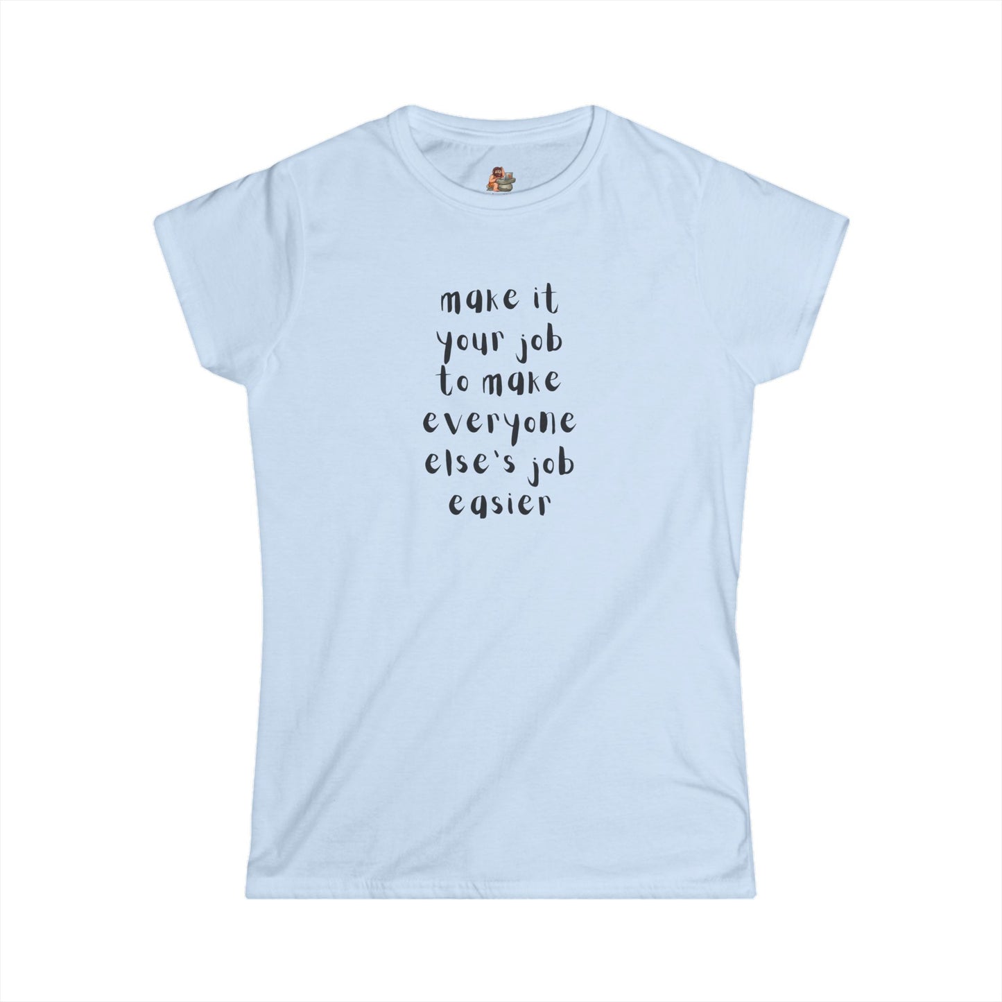 Workplace Wisdoms 'Your Job' Women's Softstyle Tee