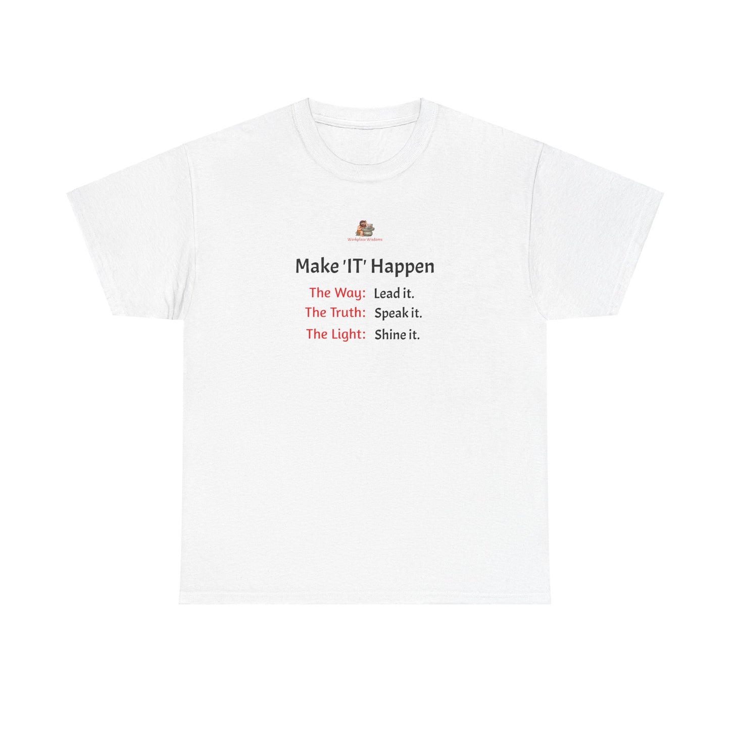 Workplace Wisdoms 'Make 'IT' Happen' Heavy Cotton Tee