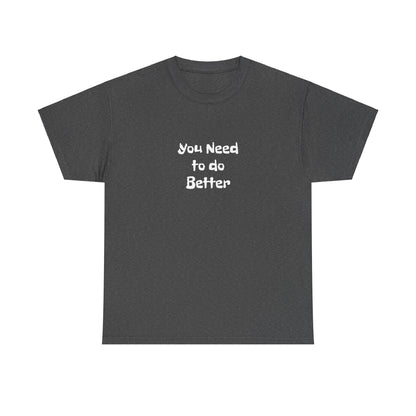 Do Better - Unisex Heavy Cotton Tee