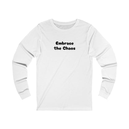 Embrace the Chaos - Unisex Jersey Long Sleeve Tee