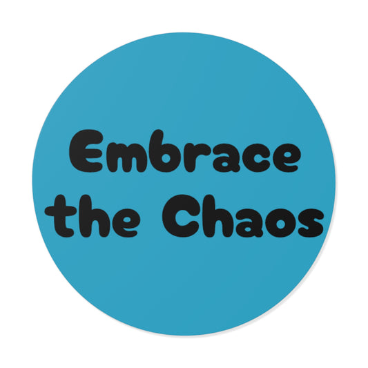 Embrace the Chaos - Round Vinyl Stickers