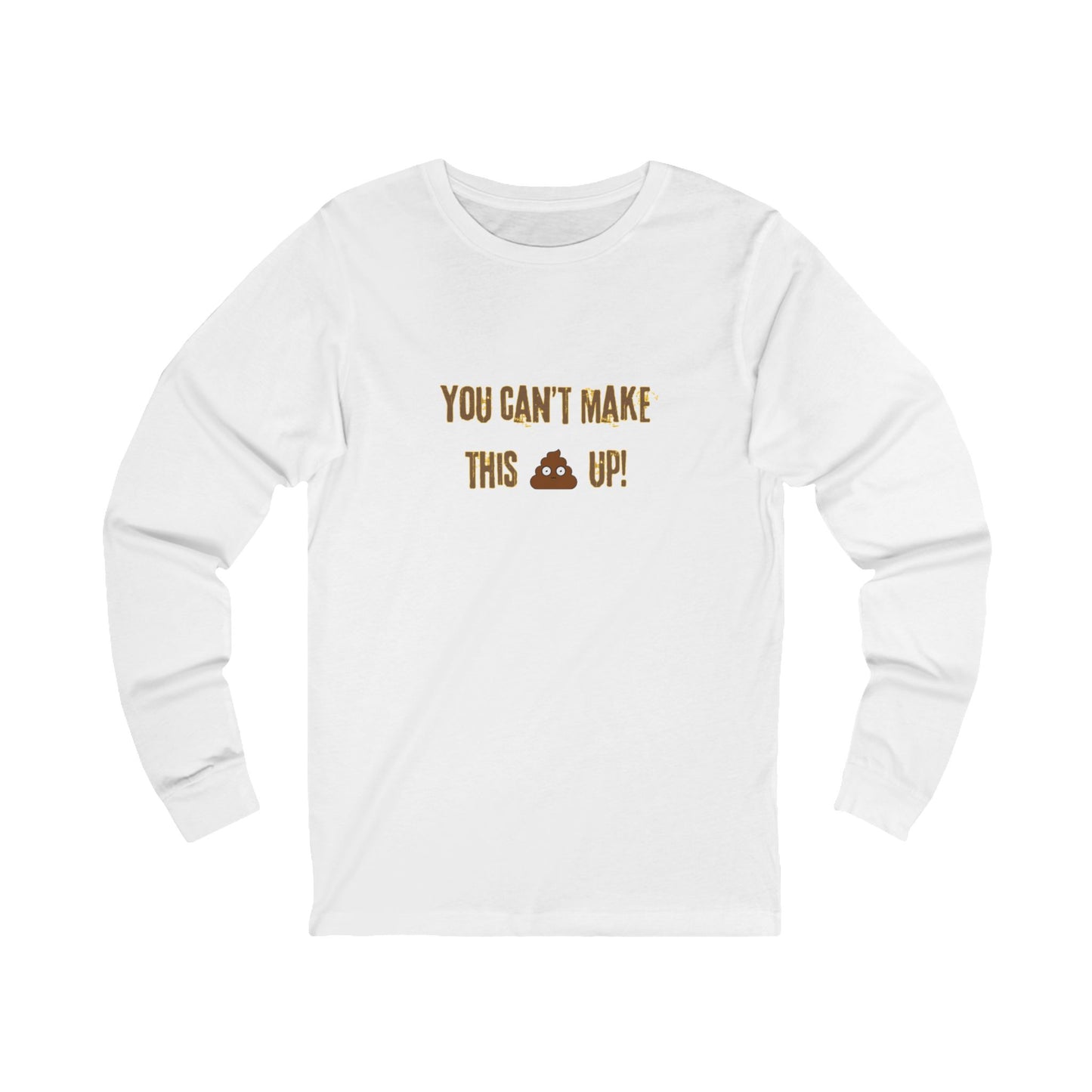 Workplace Wisdoms 'Can't make this up' Long Sleeve Tee