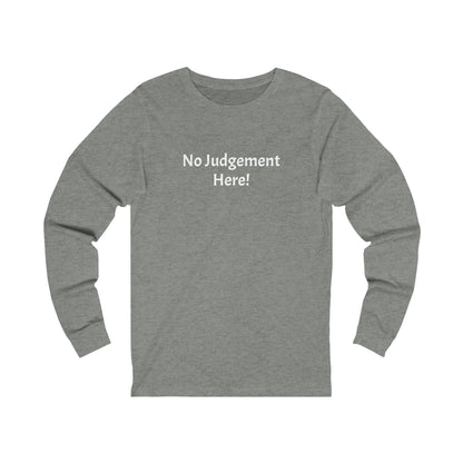 No Judgement - Unisex Jersey Long Sleeve Tee