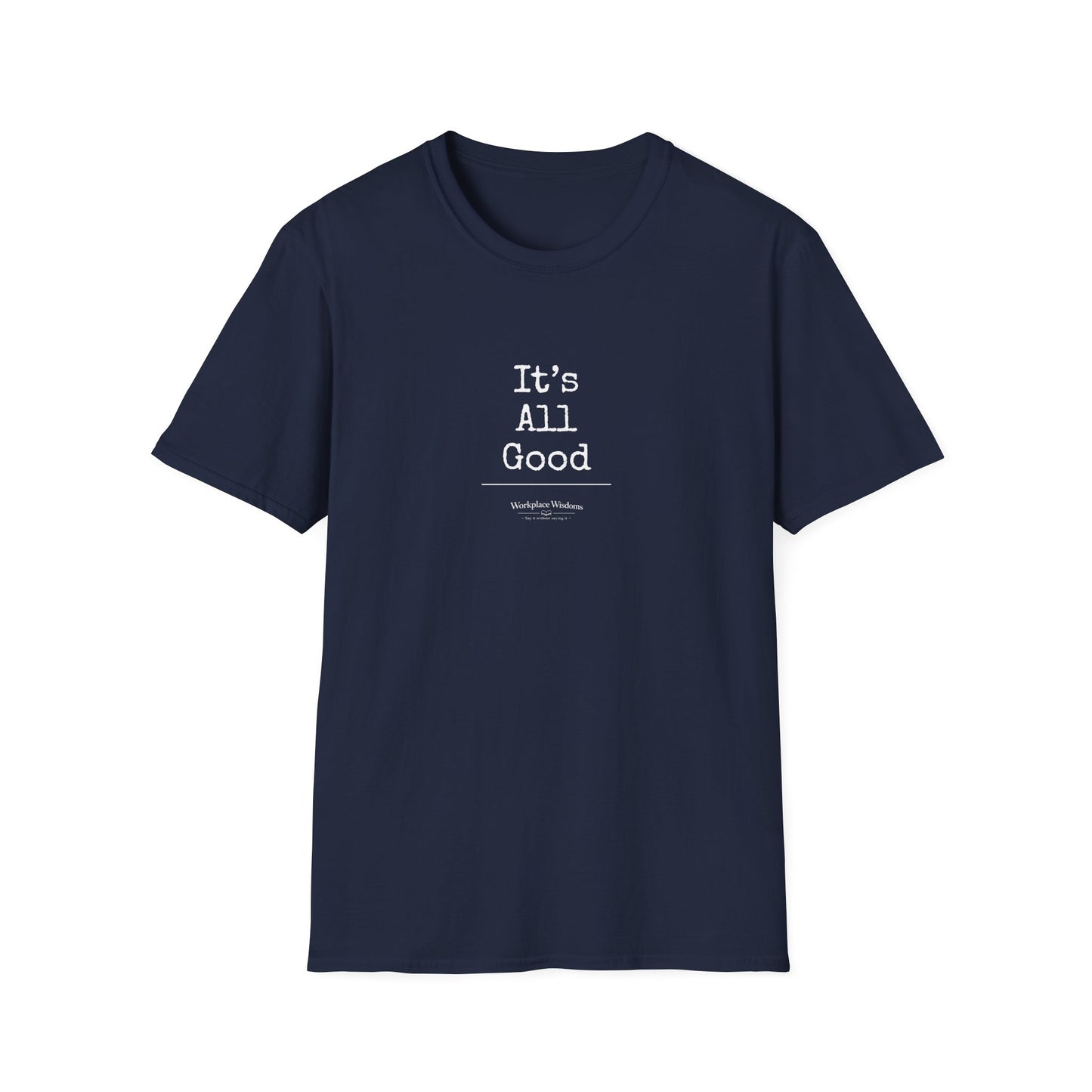 Workplace Wisdoms "All Good" Unisex Soft Cotton T-Shirt