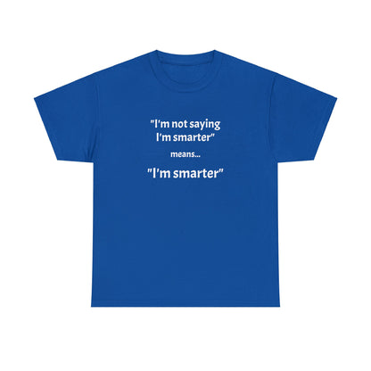 I'm smarter - Unisex Heavy Cotton Tee