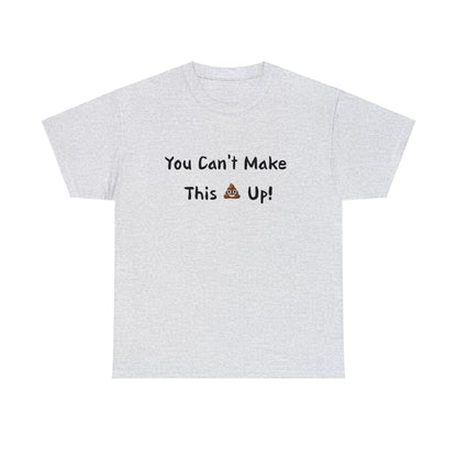 Can't make this up - Unisex Heavy Cotton Tee