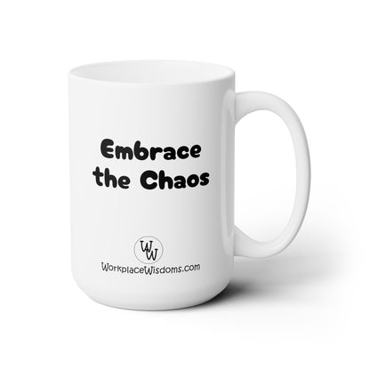 Embrace the Chaos - Ceramic Mug 15oz