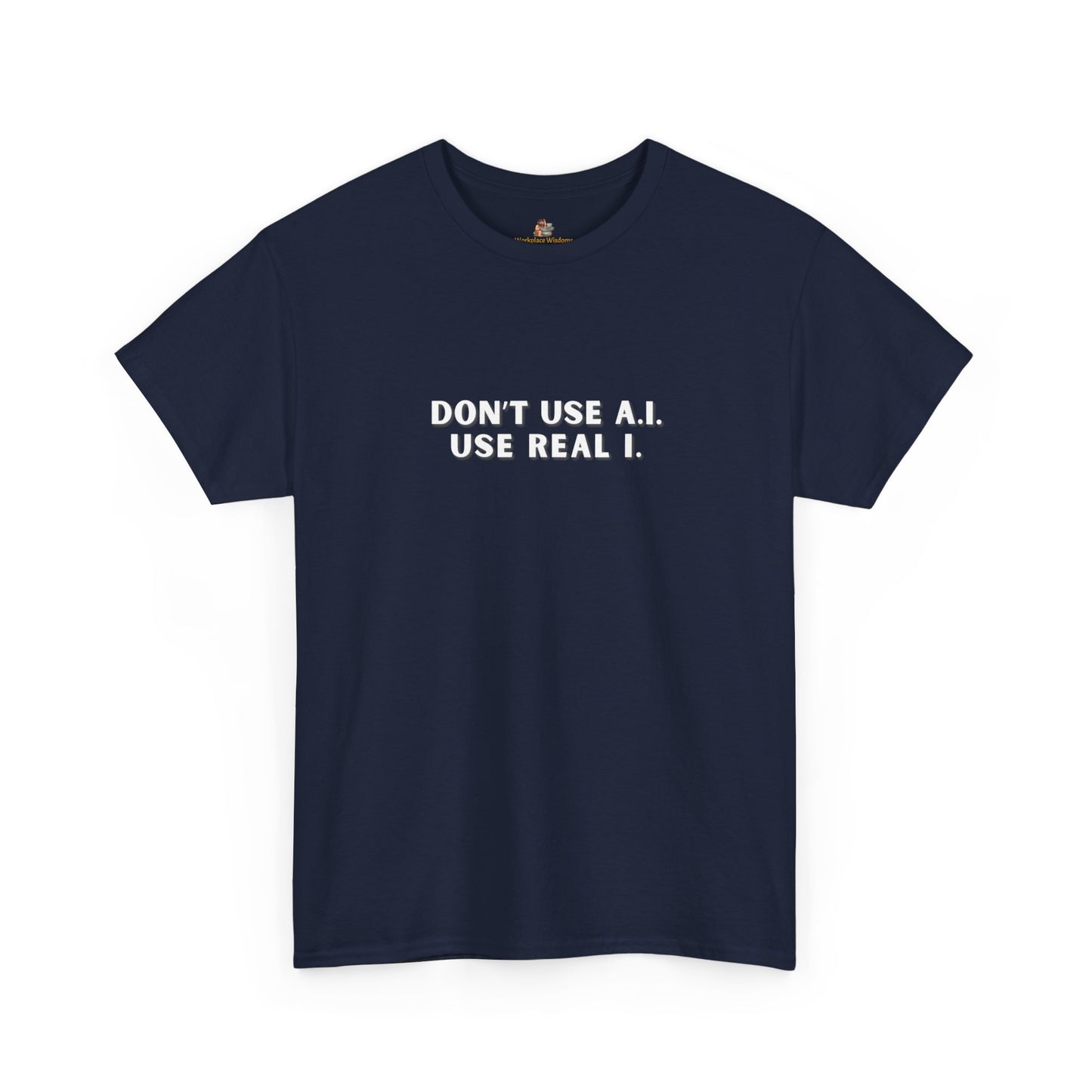 Workplace Wisdoms 'A.I.' Heavy Cotton Tee